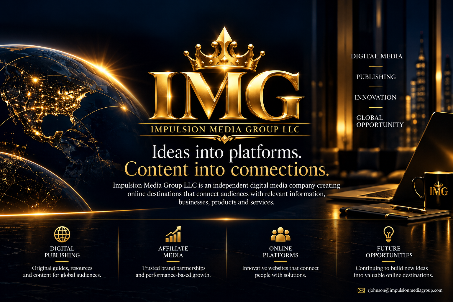 Impulsion Media Group LLC. Ideas into platforms. Content into connections. Digital publishing, affiliate media, online platforms and future opportunities.